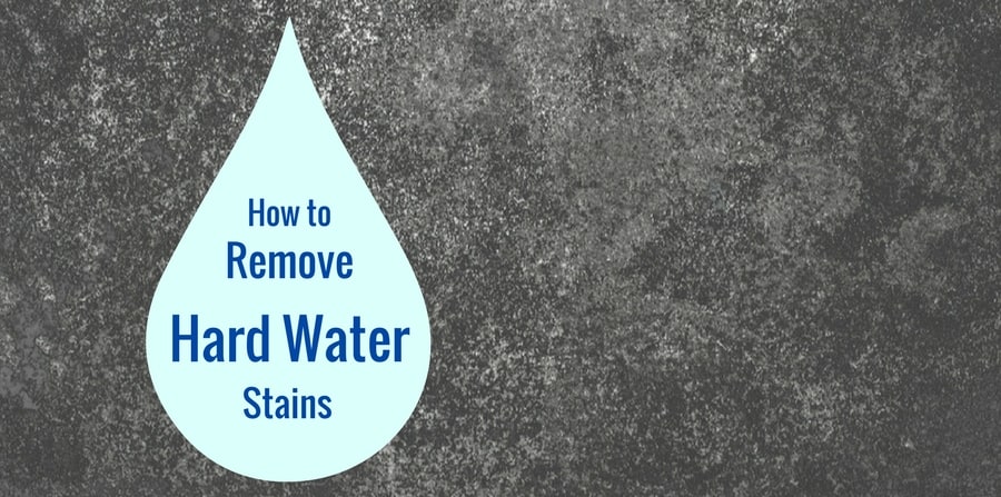 How to Remove Hard Water Stains