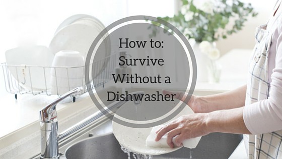 It's important to know how to survive without a dishwasher