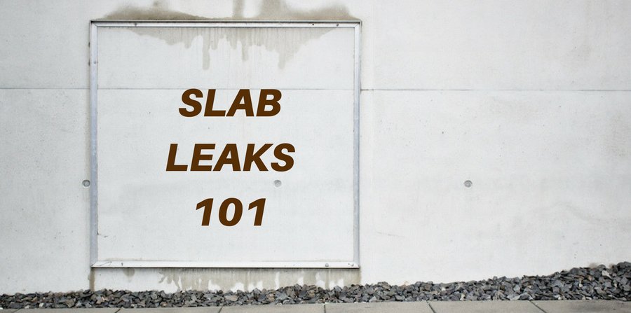Slab leaks 101