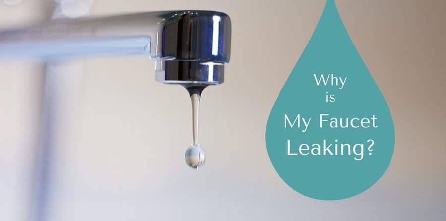 Why is my faucet leaking?
