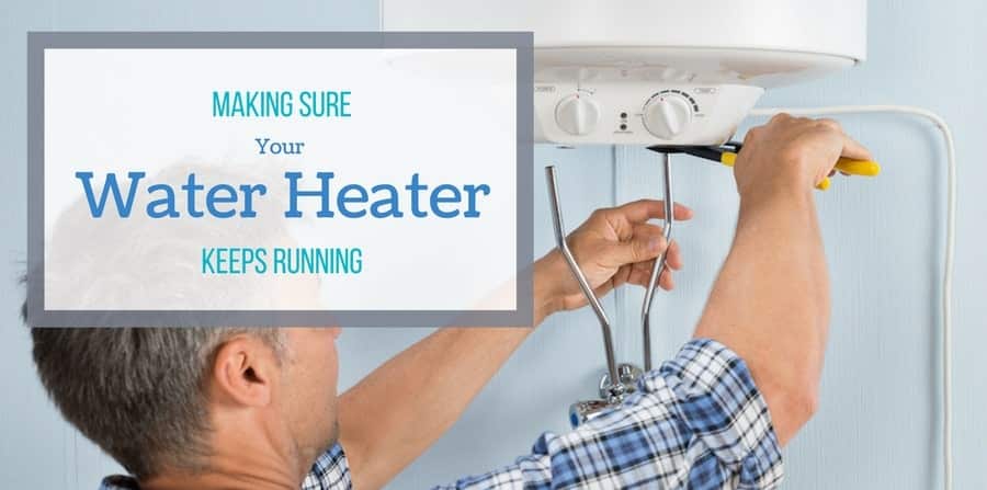 Making Sure Your Water Heater Keep Running