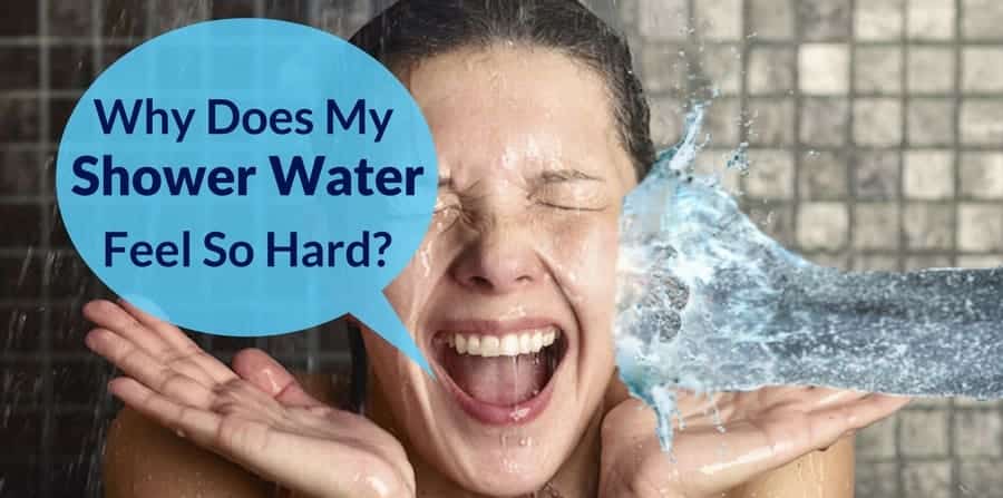 why does my shower water feel so hard?